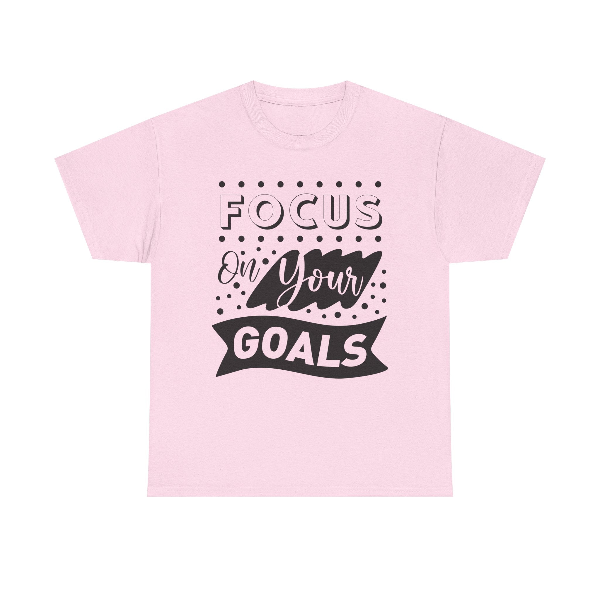 Focus On Your Goals T-Shirt — Motivational Graphic Tee