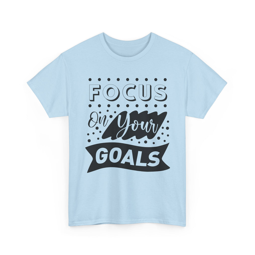 Focus On Your Goals T-Shirt — Motivational Graphic Tee