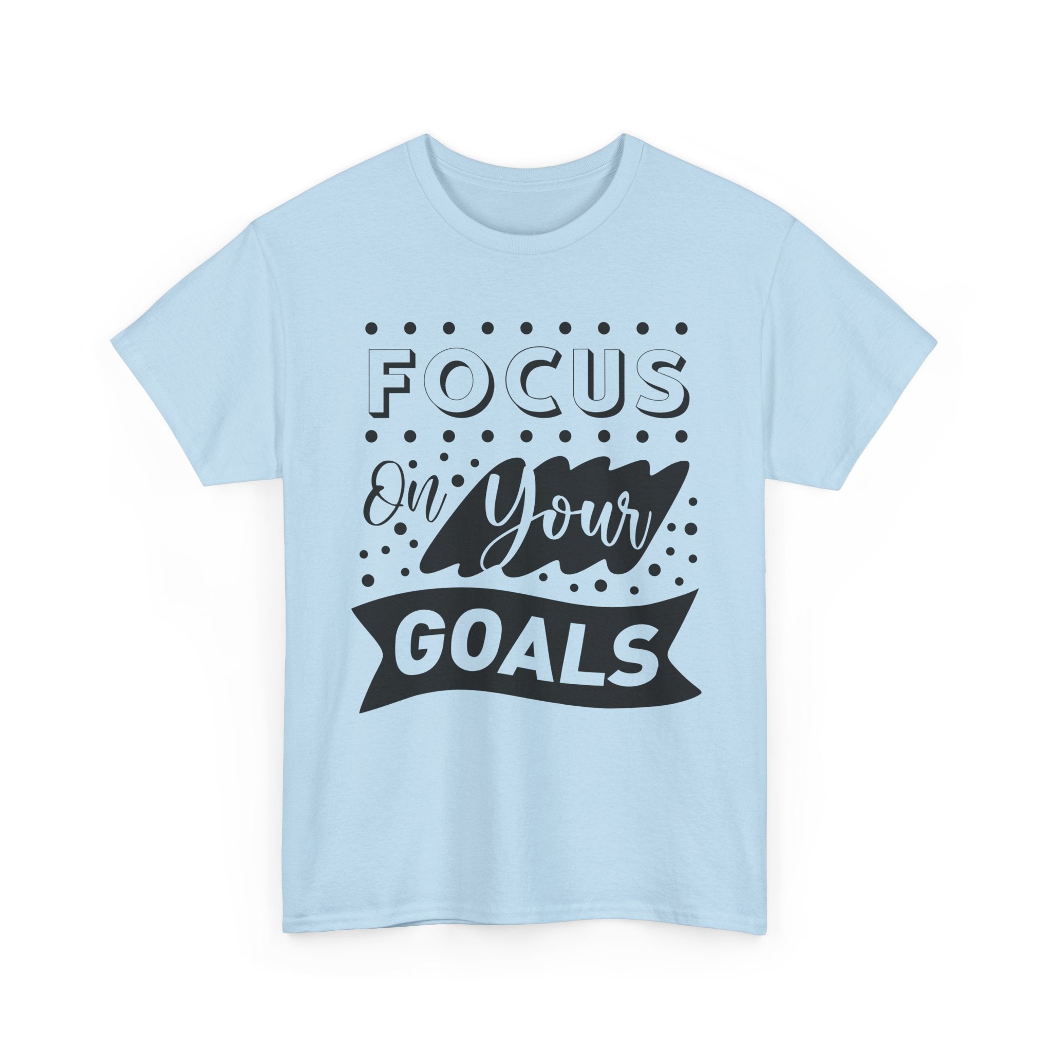 Focus On Your Goals T-Shirt — Motivational Graphic Tee