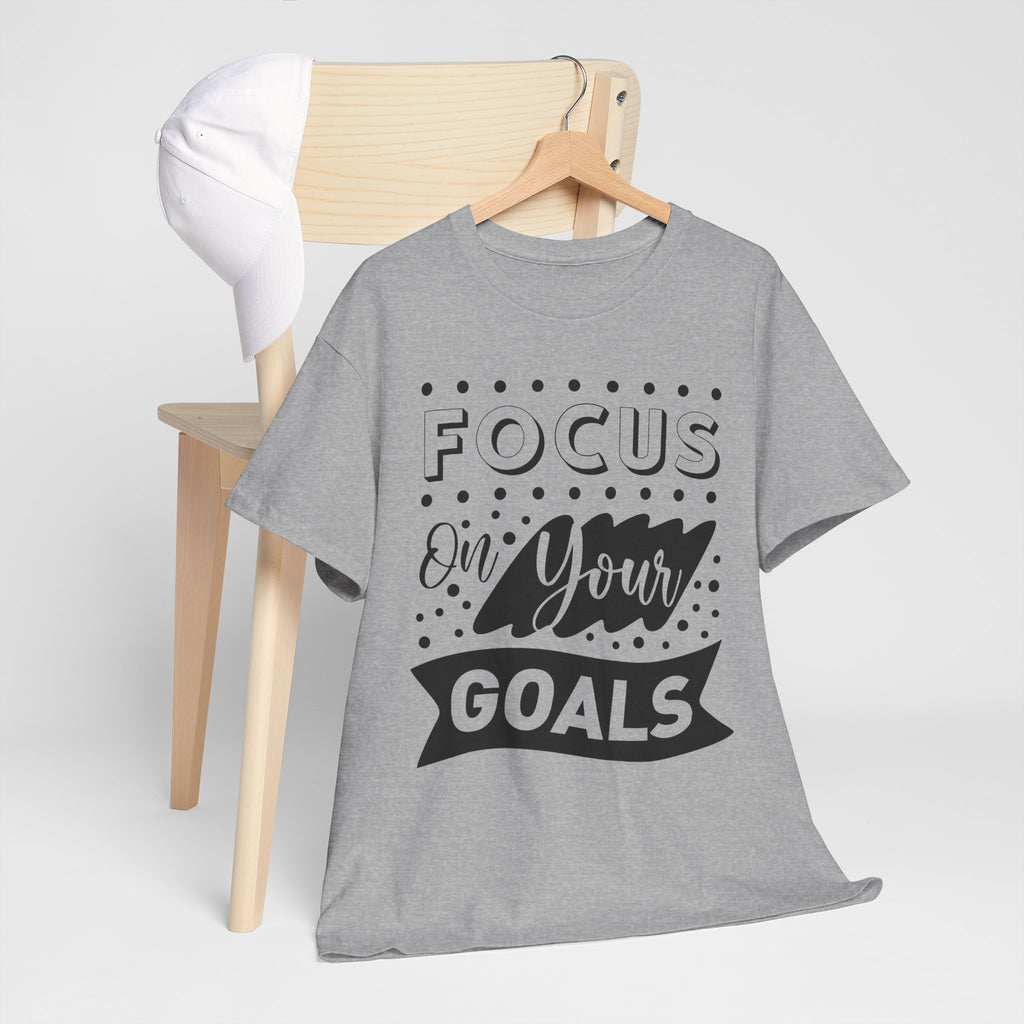 Focus On Your Goals T-Shirt — Motivational Graphic Tee