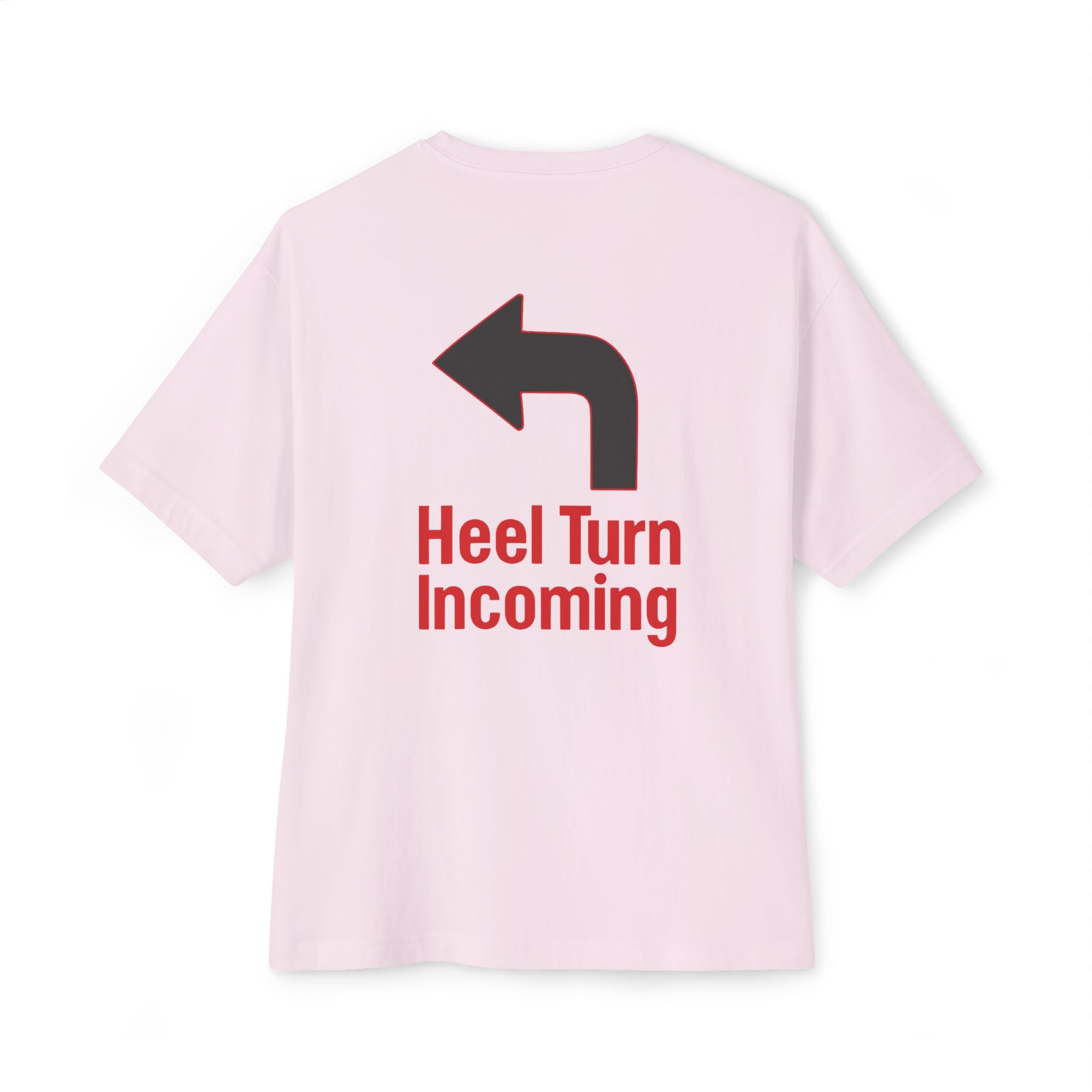 Oversized Tee - &quot;Heel Turn Incoming&quot; Left Arrow Wrestling Fan Shirt