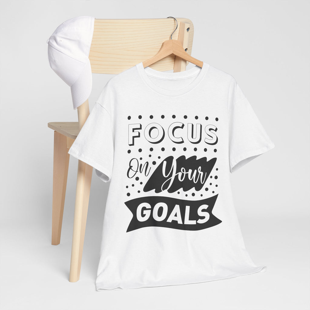 Focus On Your Goals T-Shirt — Motivational Graphic Tee