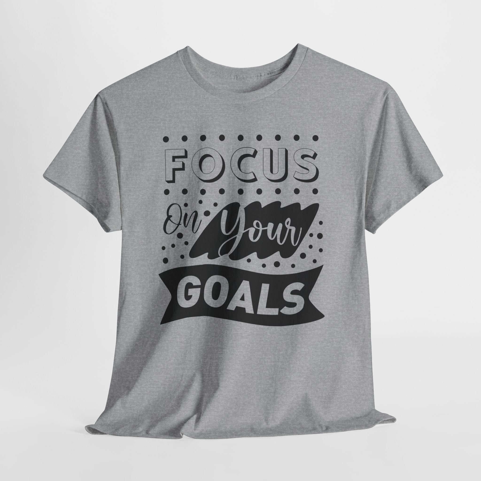 Focus On Your Goals T-Shirt — Motivational Graphic Tee