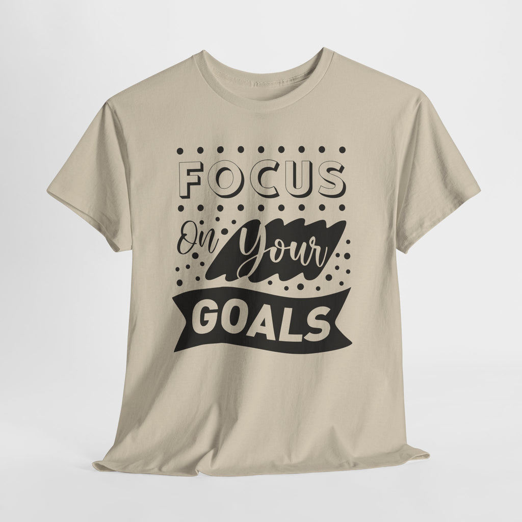 Focus On Your Goals T-Shirt — Motivational Graphic Tee