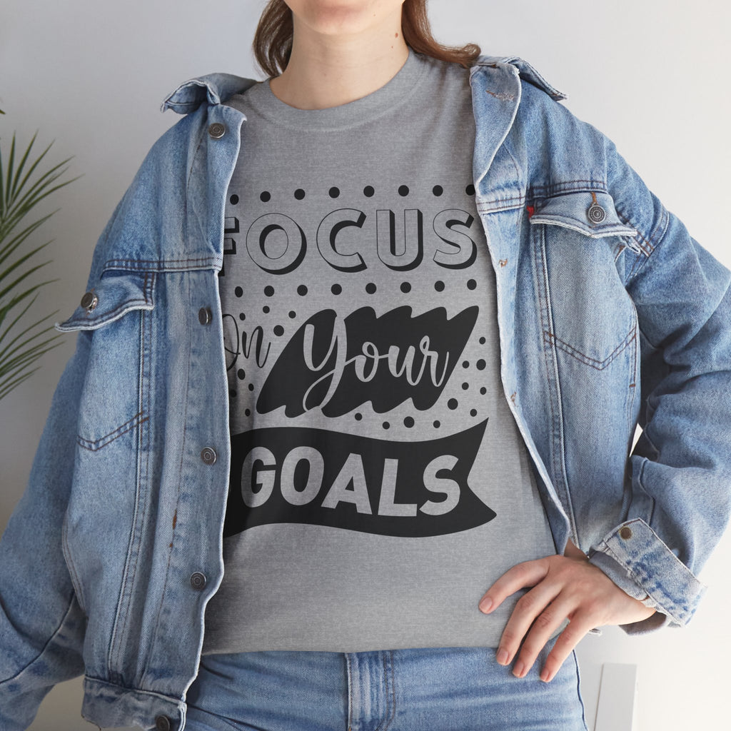 Focus On Your Goals T-Shirt — Motivational Graphic Tee