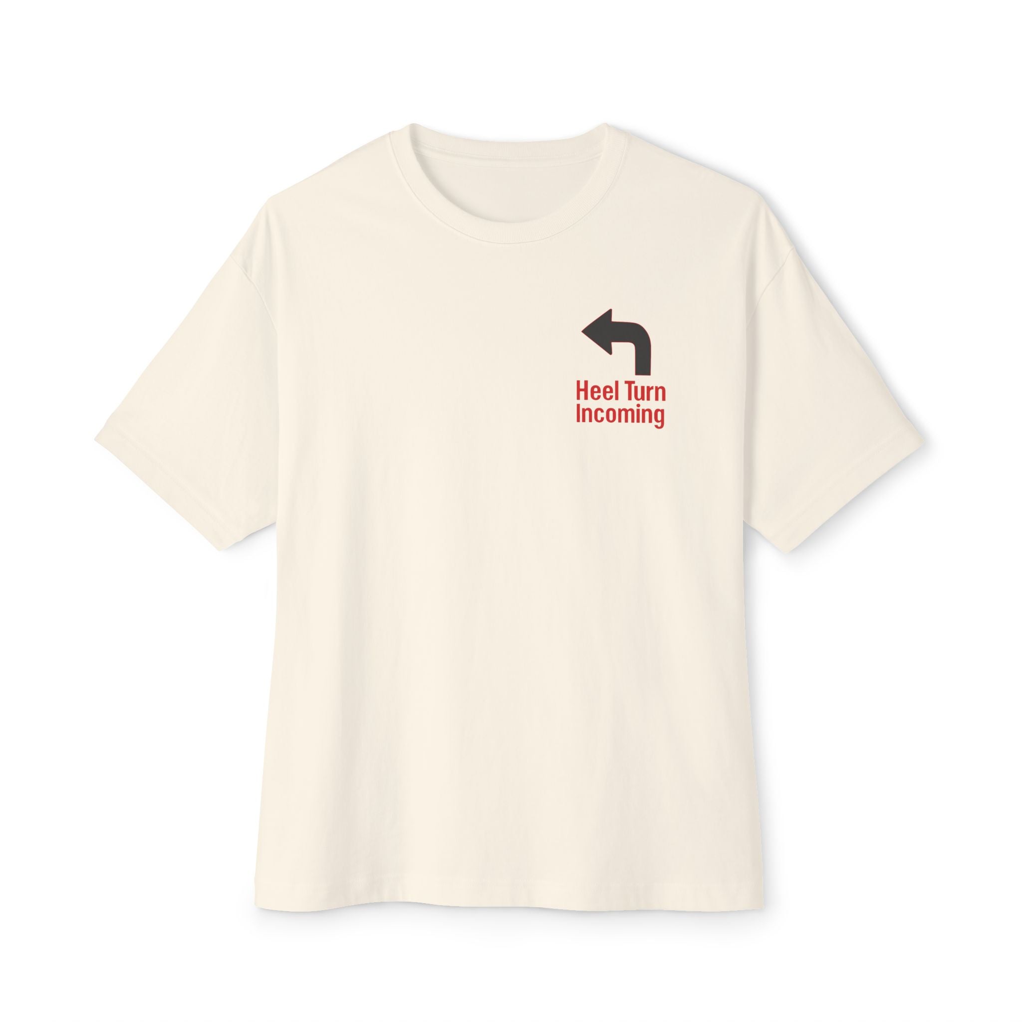 Oversized Tee - &quot;Heel Turn Incoming&quot; Left Arrow Wrestling Fan Shirt