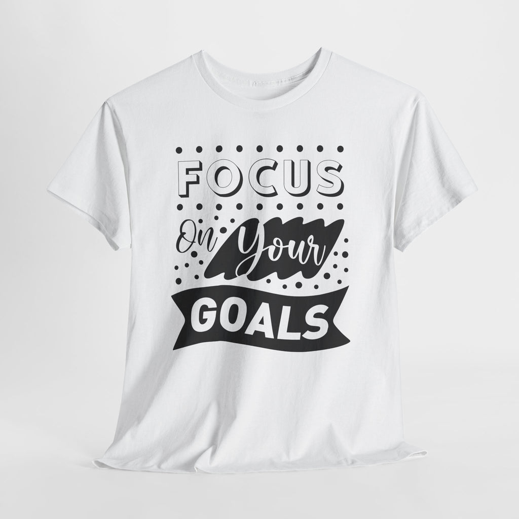 Focus On Your Goals T-Shirt — Motivational Graphic Tee