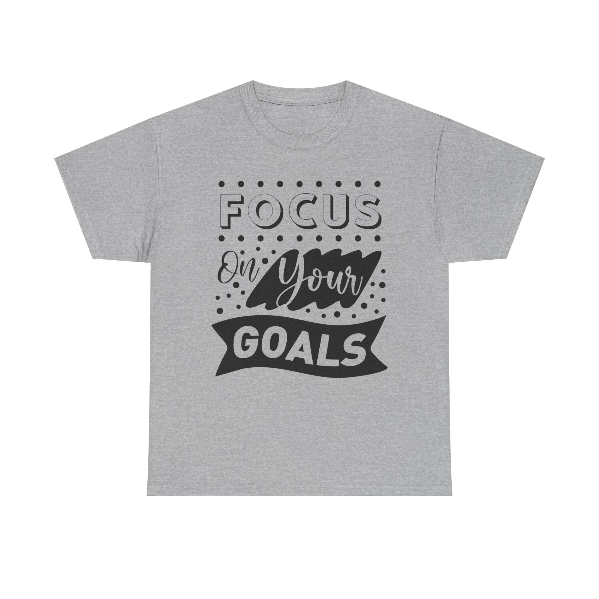 Focus On Your Goals T-Shirt — Motivational Graphic Tee