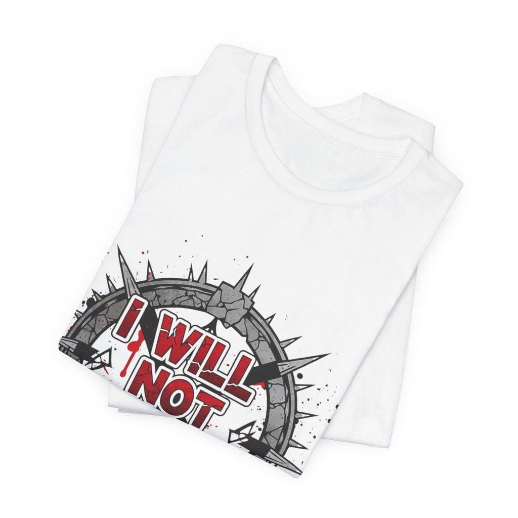 I Will Not Acknowledge Graphic Tee — Bold Statement T‑Shirt