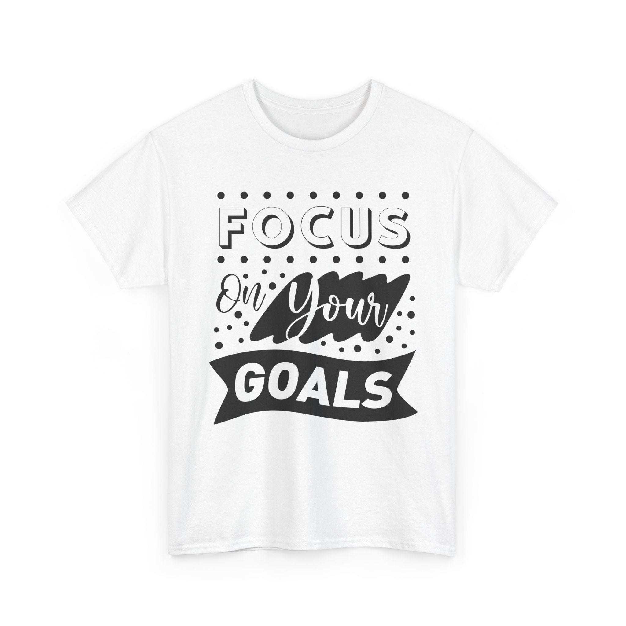 Focus On Your Goals T-Shirt — Motivational Graphic Tee