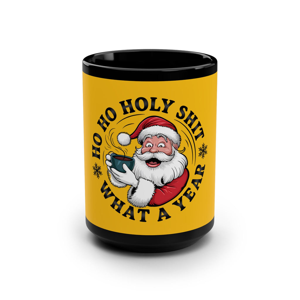 15oz Black Mug — “Ho Ho Holy Shit What A Year” Funny Santa Christmas Coffee Cup