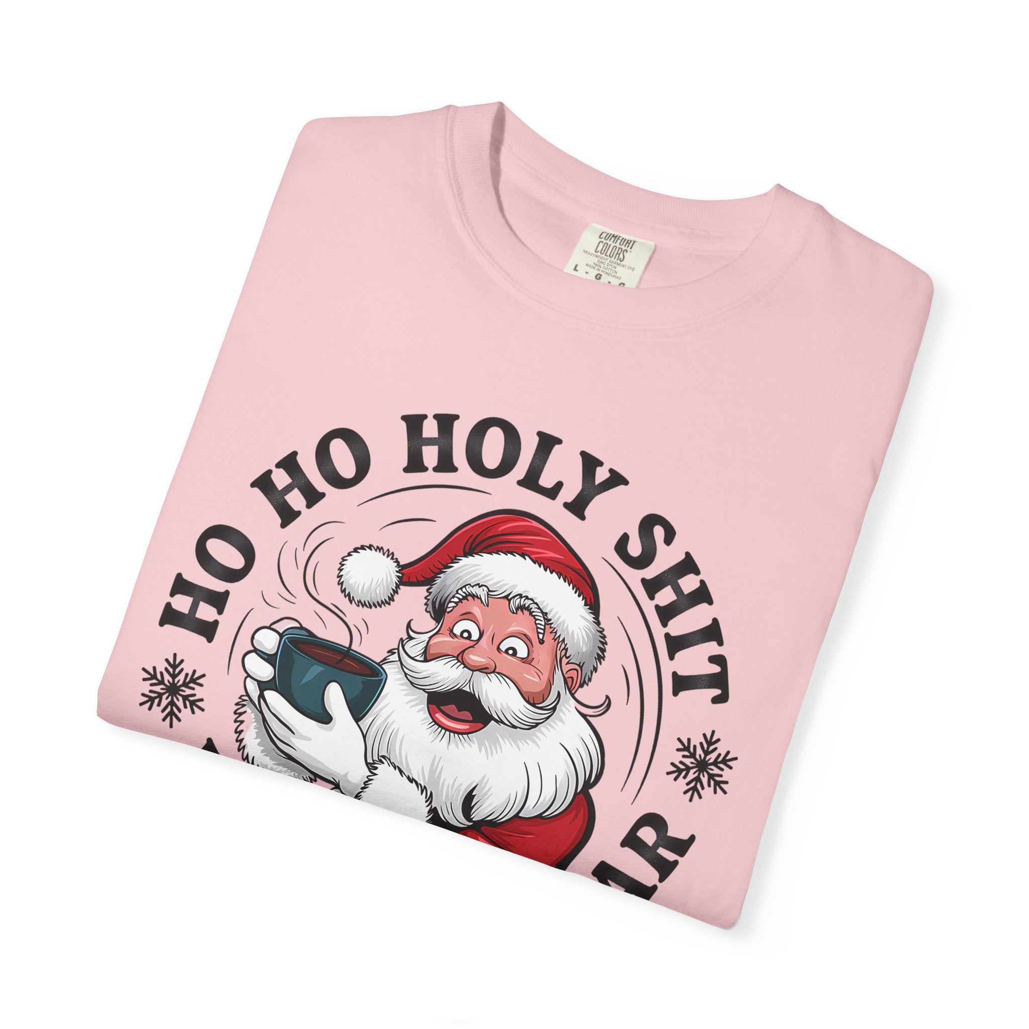 Ho Ho Holy Shit What A Year Christmas T‑Shirt