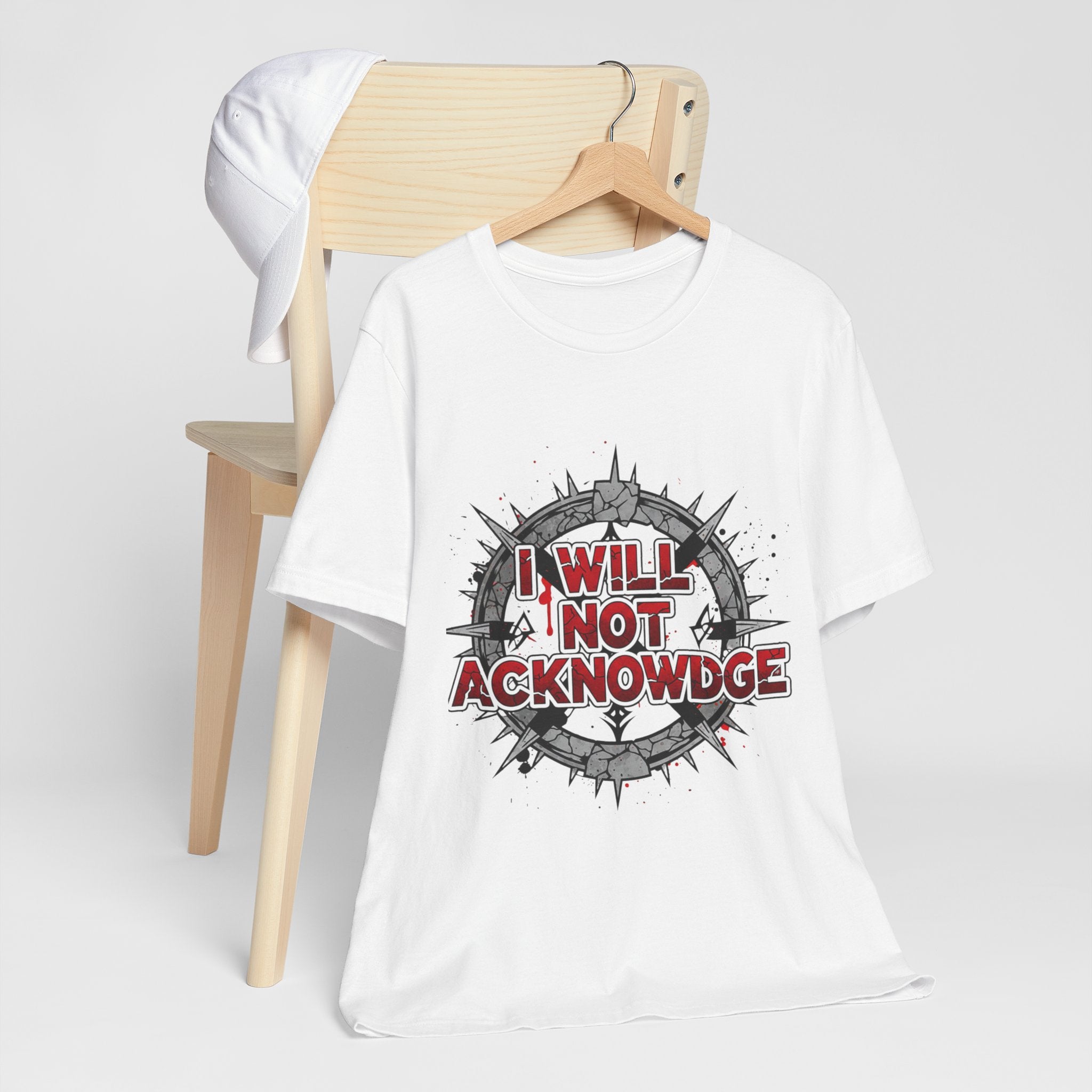 I Will Not Acknowledge Graphic Tee — Bold Statement T‑Shirt