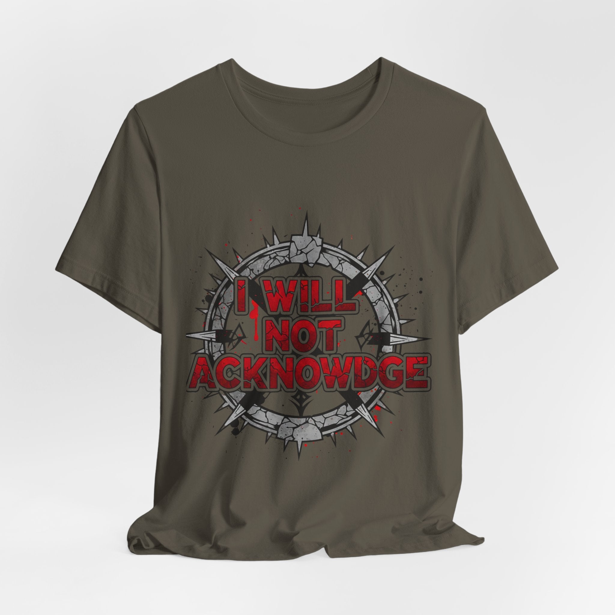 I Will Not Acknowledge Graphic Tee — Bold Statement T‑Shirt