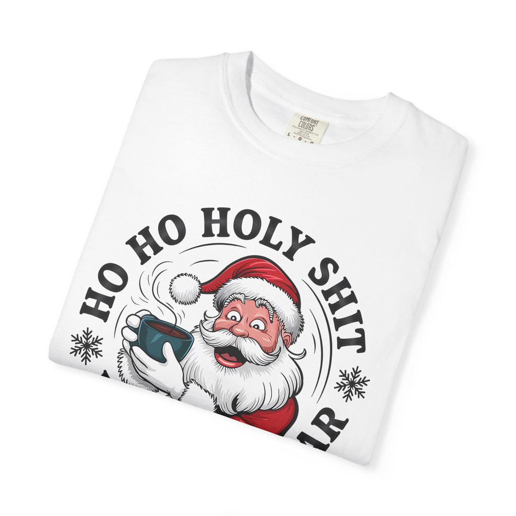 Ho Ho Holy Shit What A Year Christmas T‑Shirt