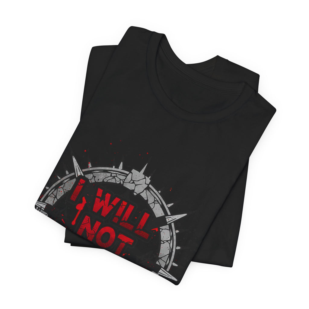 I Will Not Acknowledge Graphic Tee — Bold Statement T‑Shirt