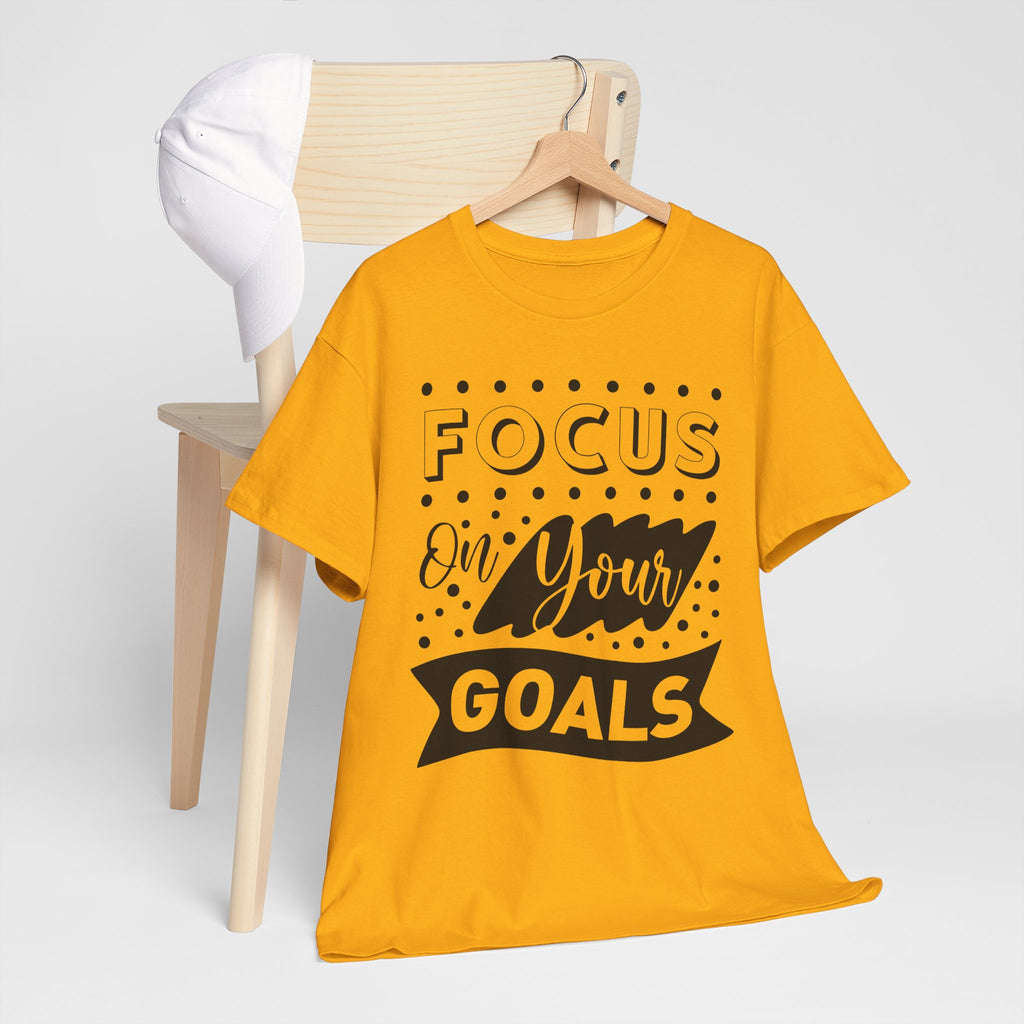Focus On Your Goals T-Shirt — Motivational Graphic Tee