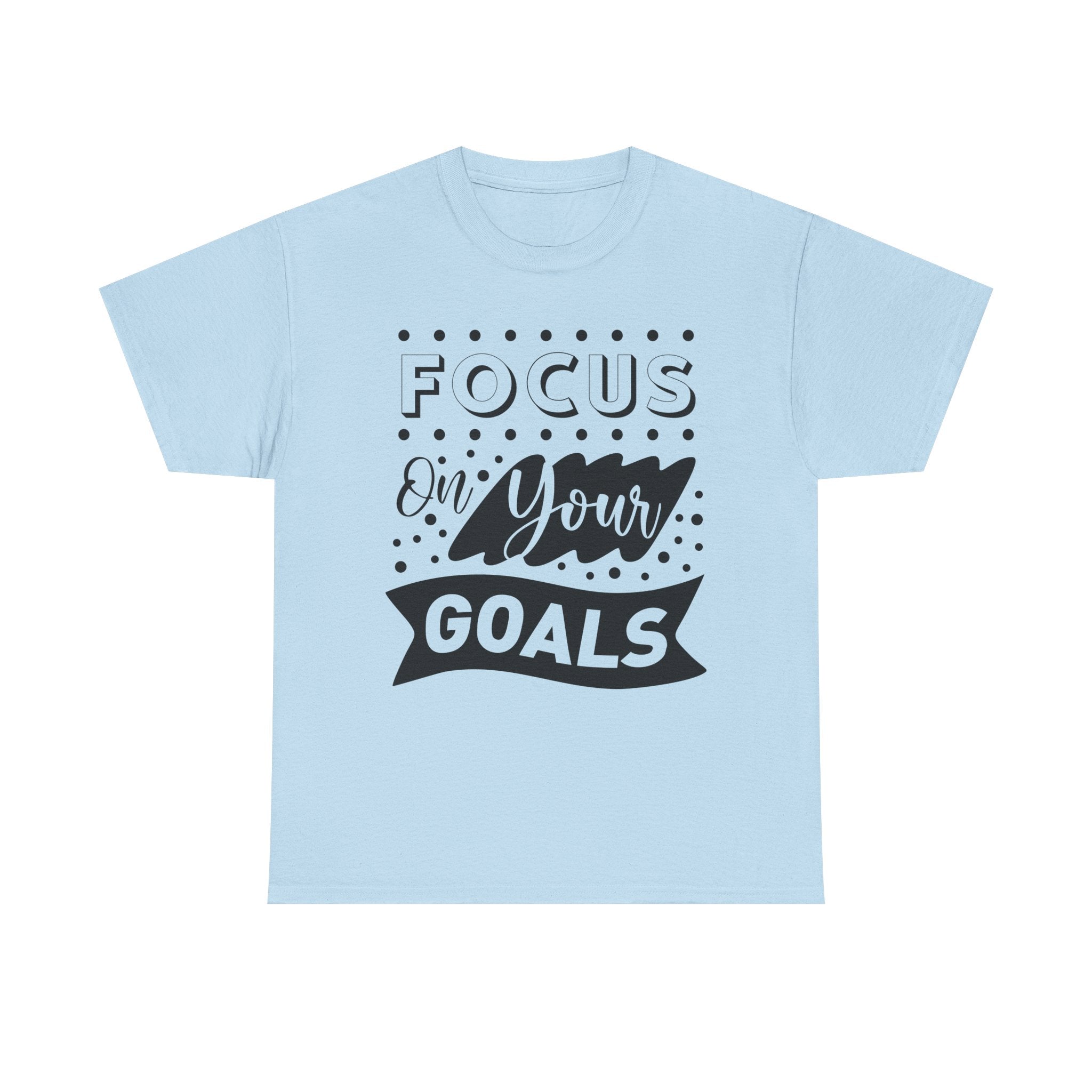 Focus On Your Goals T-Shirt — Motivational Graphic Tee