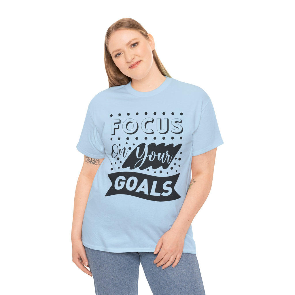 Focus On Your Goals T-Shirt — Motivational Graphic Tee