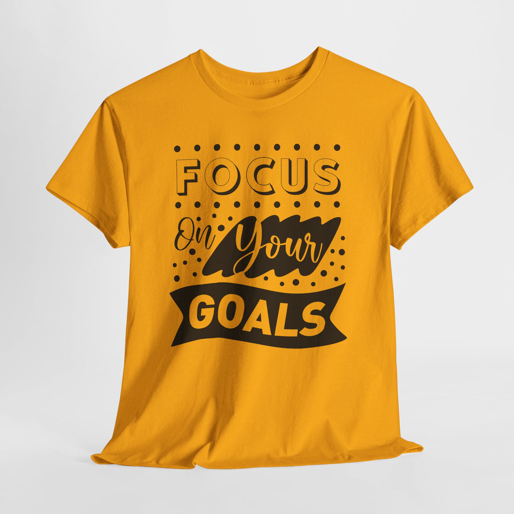 Focus On Your Goals T-Shirt — Motivational Graphic Tee