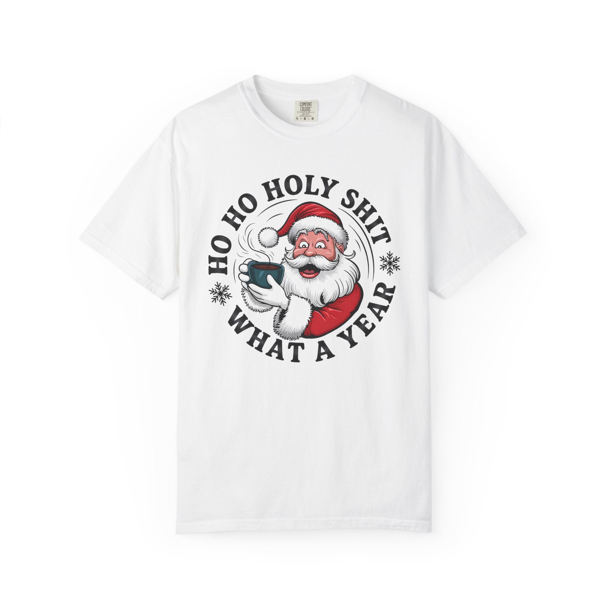 Ho Ho Holy Shit What A Year Christmas T‑Shirt