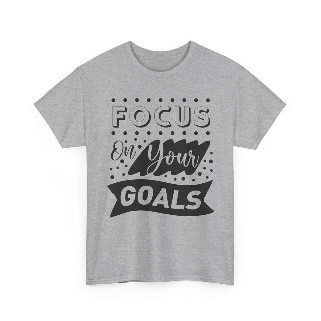 Focus On Your Goals T-Shirt — Motivational Graphic Tee